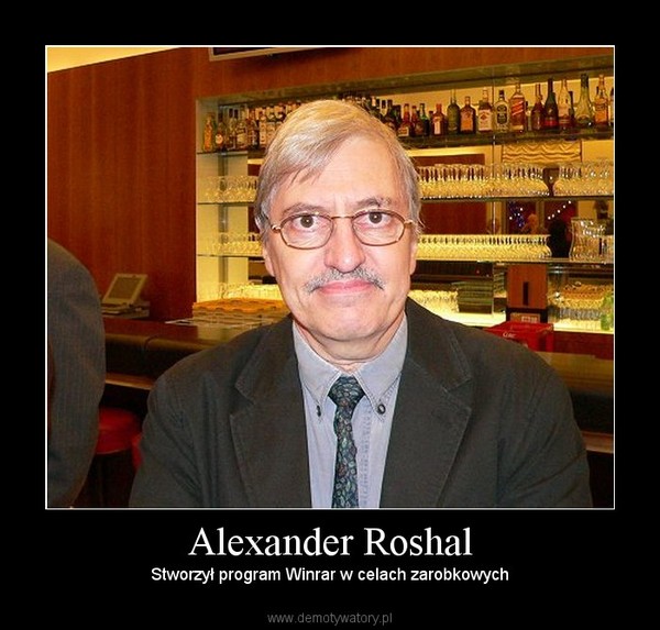 Alexander Roshal – Stworzył program Winrar w celach zarobkowych 
