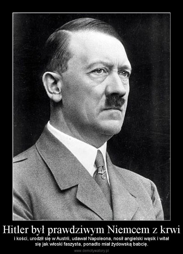 Hitler był prawdziwym Niemcem z krwi
