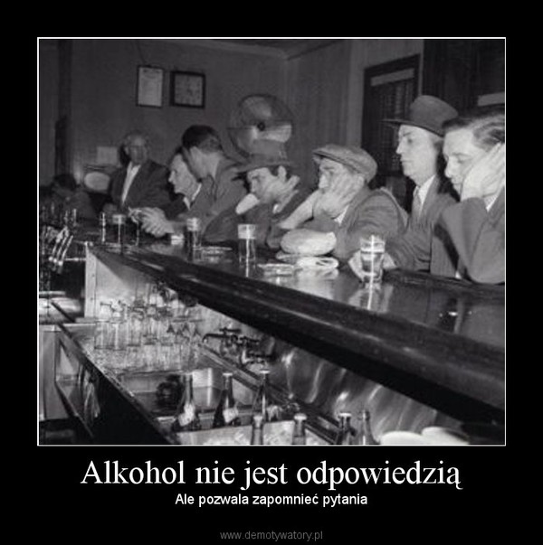 Alkohol nie jest odpowiedzią