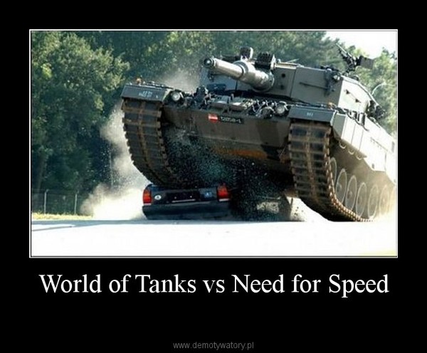 World of Tanks vs Need for Speed –  