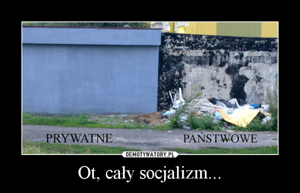 Ot, cały socjalizm...