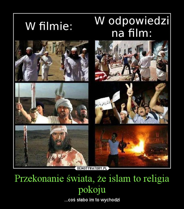 Przekonanie świata, że islam to religia pokoju – ...coś słabo im to wychodzi 