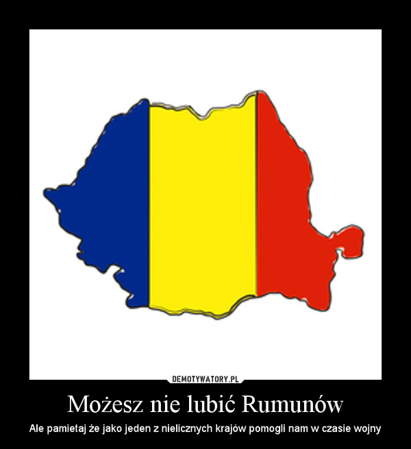 Możesz nie lubić Rumunów – Ale pamietaj że jako jeden z nielicznych krajów pomogli nam w czasie wojny 