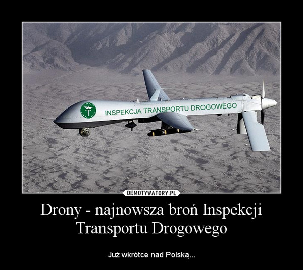 Drony - najnowsza broń Inspekcji Transportu Drogowego – Już wkrótce nad Polską... 