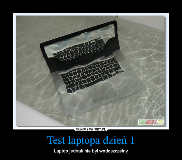 Test laptopa dzień 1 – Laptop jednak nie był wodoszczelny 