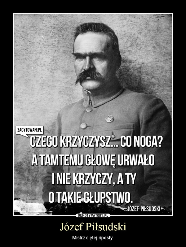 Józef Piłsudski – Mistrz ciętej riposty  