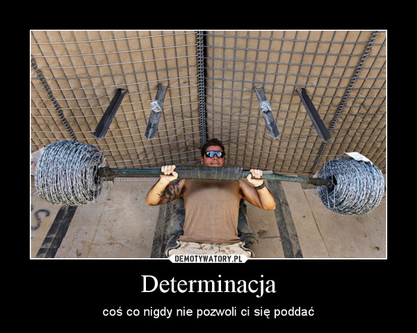 Determinacja – coś co nigdy nie pozwoli ci się poddać 