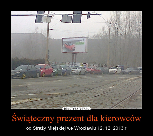 Świąteczny prezent dla kierowców – od Straży Miejskiej we Wrocławiu 12. 12. 2013 r 