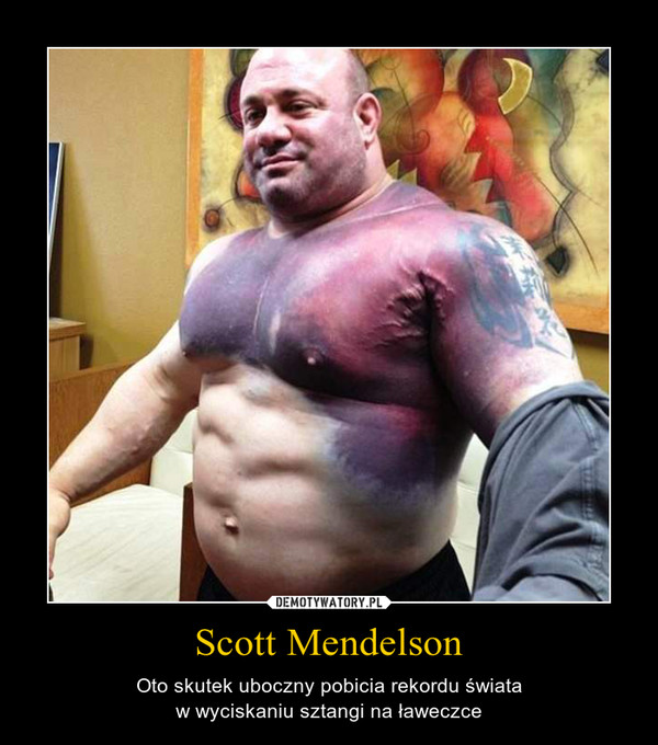 Scott Mendelson – Oto skutek uboczny pobicia rekordu świataw wyciskaniu sztangi na ławeczce 