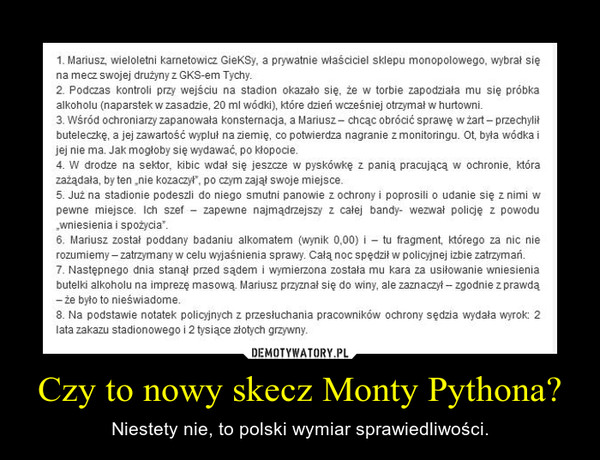 Czy to nowy skecz Monty Pythona? – Niestety nie, to polski wymiar sprawiedliwości. 