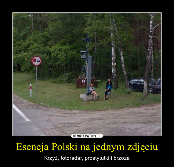 Esencja Polski na jednym zdjęciu – Krzyż, fotoradar, prostytutki i brzoza 