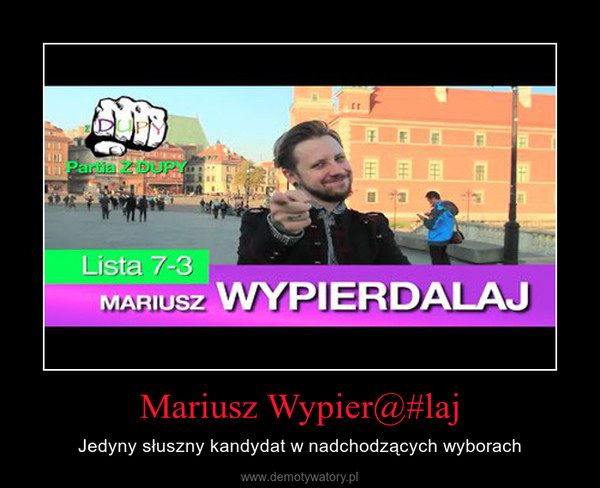 Mariusz Wypier@#laj – Jedyny słuszny kandydat w nadchodzących wyborach 