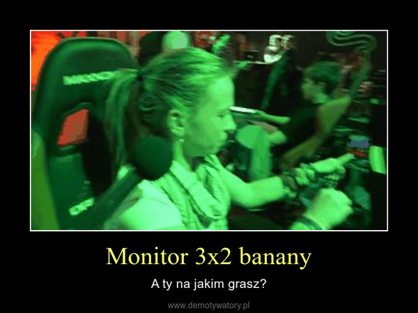 Monitor 3x2 banany – A ty na jakim grasz? 
