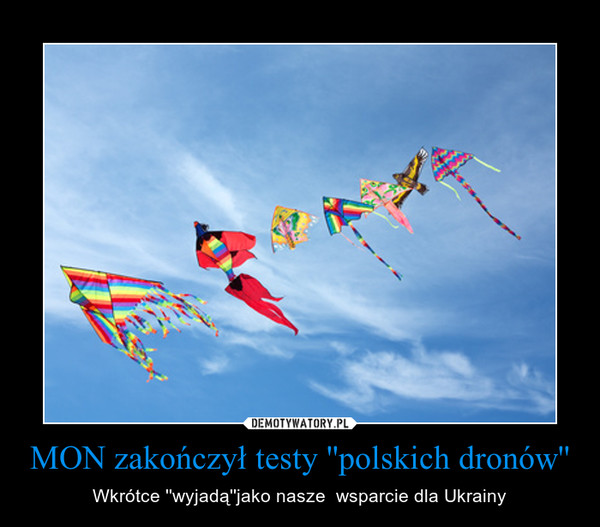 MON zakończył testy ''polskich dronów'' – Wkrótce ''wyjadą''jako nasze  wsparcie dla Ukrainy 