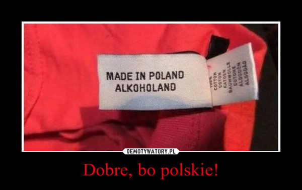 Dobre, bo polskie! –  
