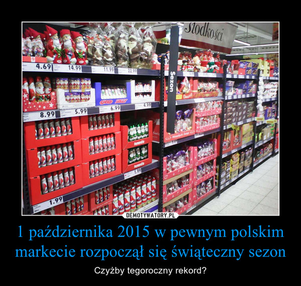 1 października 2015 w pewnym polskim markecie rozpoczął się świąteczny sezon