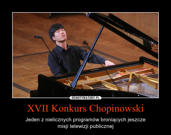 XVII Konkurs Chopinowski – Jeden z nielicznych programów broniących jeszczemisji telewizji publicznej 