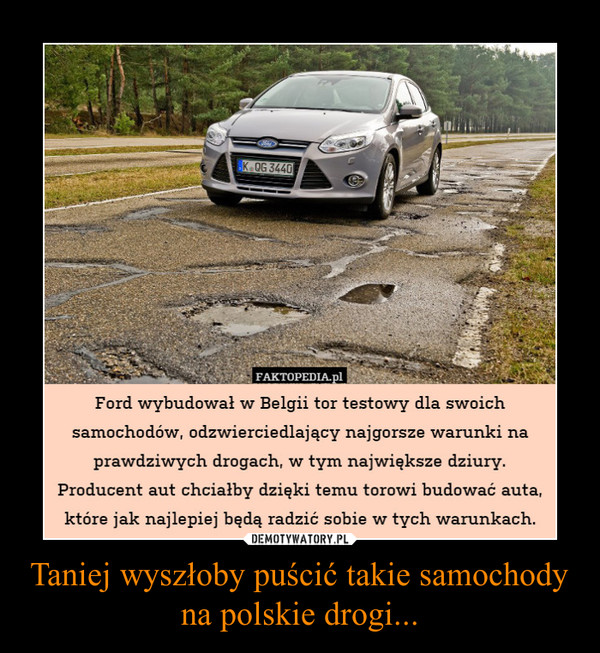 Taniej wyszłoby puścić takie samochody na polskie drogi... –  