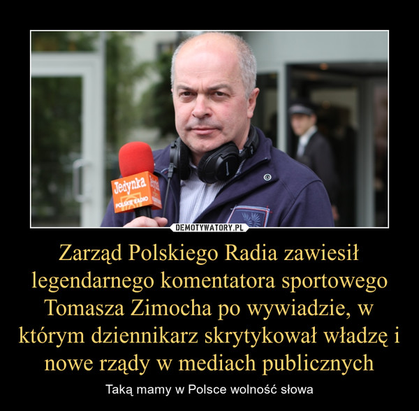 Zarząd Polskiego Radia zawiesił legendarnego komentatora sportowego Tomasza Zimocha po wywiadzie, w którym dziennikarz skrytykował władzę i nowe rządy w mediach publicznych