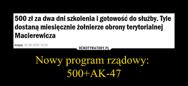 Nowy program rządowy: 
500+AK-47