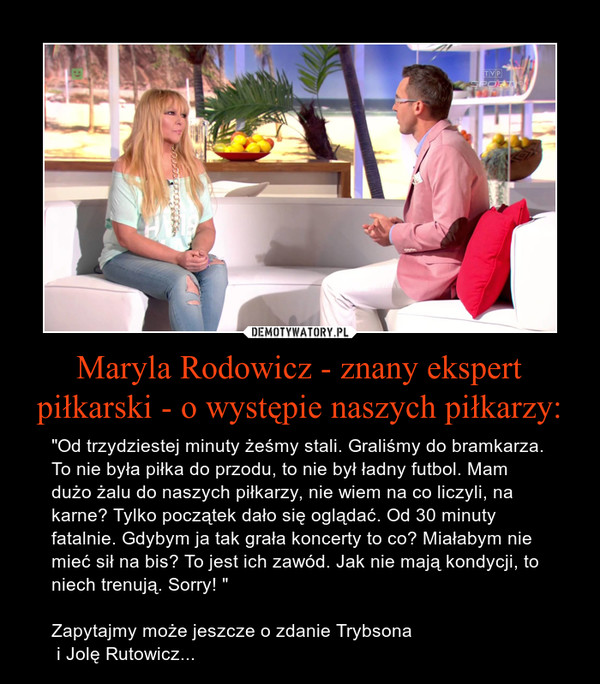 Maryla Rodowicz - znany ekspert piłkarski - o występie naszych piłkarzy: