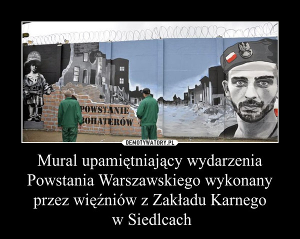 Mural upamiętniający wydarzenia Powstania Warszawskiego wykonany przez więźniów z Zakładu Karnego w Siedlcach –  POWSTANIE BOHATERÓW