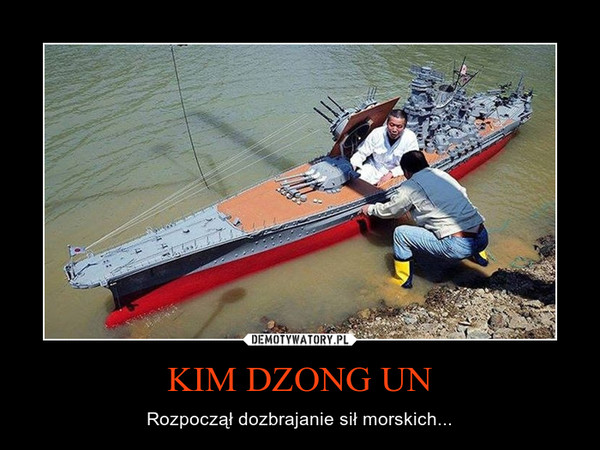 KIM DZONG UN – Rozpoczął dozbrajanie sił morskich... 