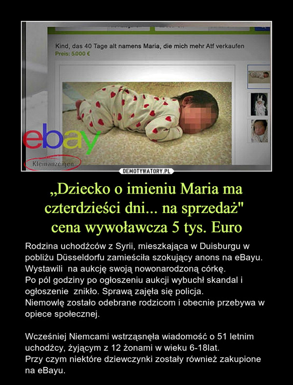 „Dziecko o imieniu Maria ma czterdzieści dni... na sprzedaż" 
cena wywoławcza 5 tys. Euro