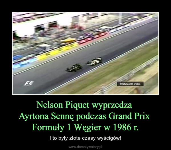 Nelson Piquet wyprzedza Ayrtona Sennę podczas Grand Prix Formuły 1 Węgier w 1986 r. – I to były złote czasy wyścigów! 
