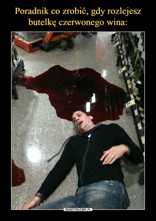 Poradnik co zrobić, gdy rozlejesz butelkę czerwonego wina: