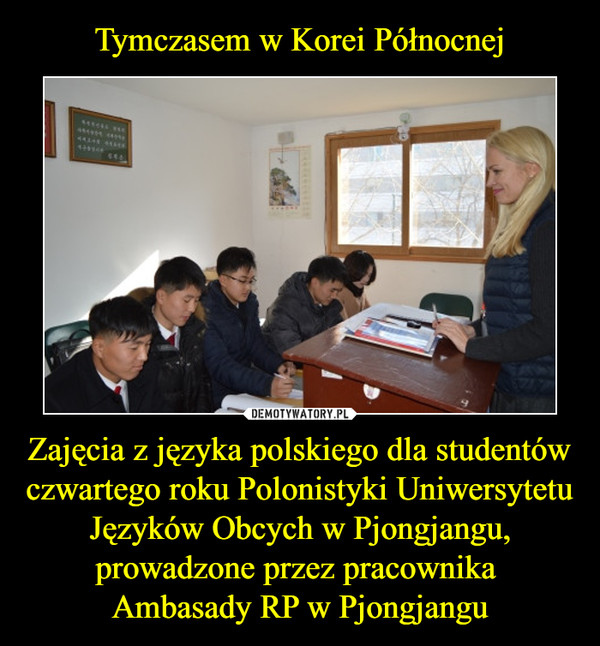 Zajęcia z języka polskiego dla studentów czwartego roku Polonistyki Uniwersytetu Języków Obcych w Pjongjangu, prowadzone przez pracownika Ambasady RP w Pjongjangu –  
