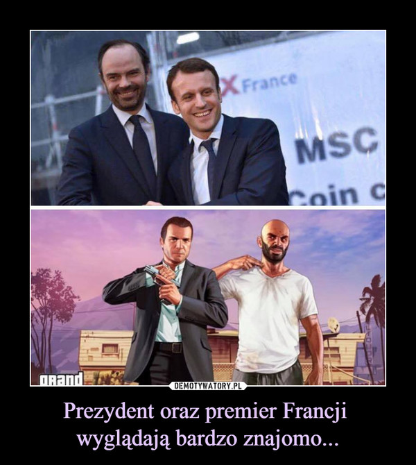 Prezydent oraz premier Francji wyglądają bardzo znajomo... –  Grance grand