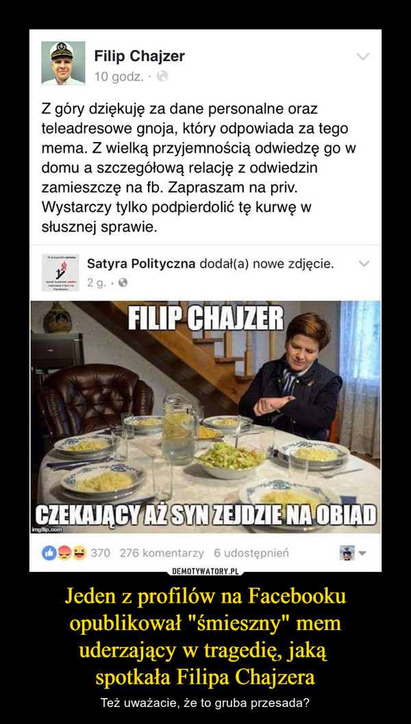 Jeden z profilów na Facebooku opublikował "śmieszny" mem uderzający w tragedię, jaką 
spotkała Filipa Chajzera