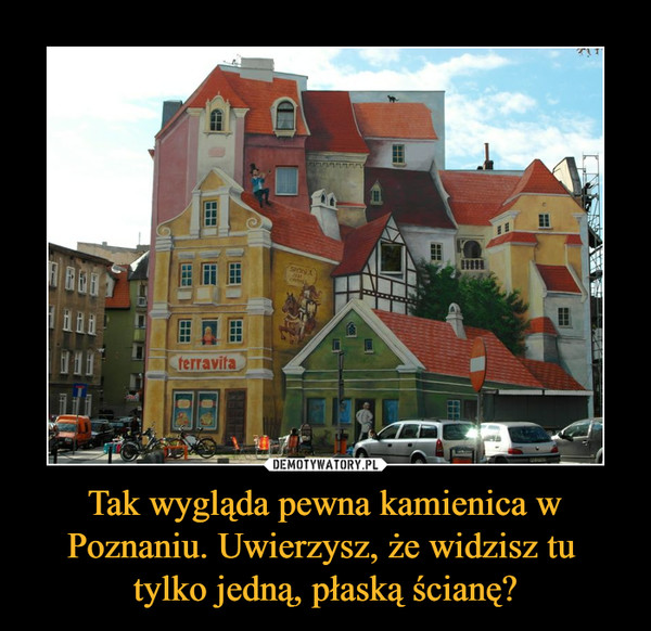 Tak wygląda pewna kamienica w Poznaniu. Uwierzysz, że widzisz tu tylko jedną, płaską ścianę? –  