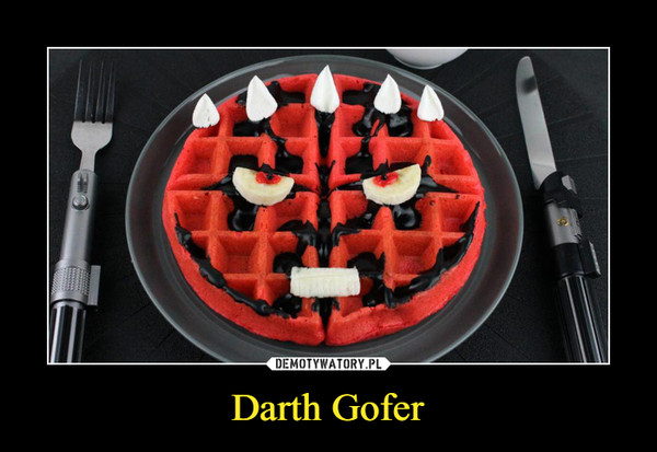 Darth Gofer –  