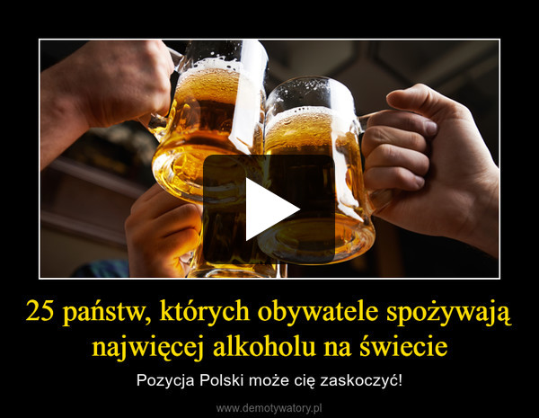 25 państw, których obywatele spożywają najwięcej alkoholu na świecie – Pozycja Polski może cię zaskoczyć! 
