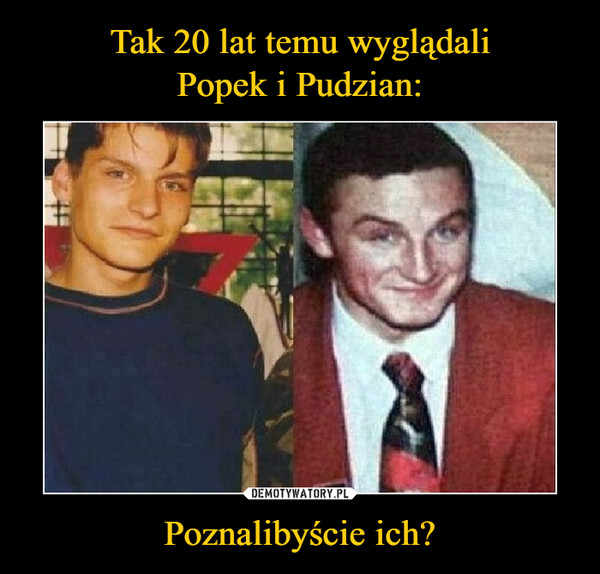 Tak 20 lat temu wyglądali
Popek i Pudzian: Poznalibyście ich?