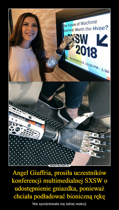Angel Giuffria, prosiła uczestników konferencji multimedialnej SXSW o udostępnienie gniazdka, ponieważ chciała podładować bioniczną rękę