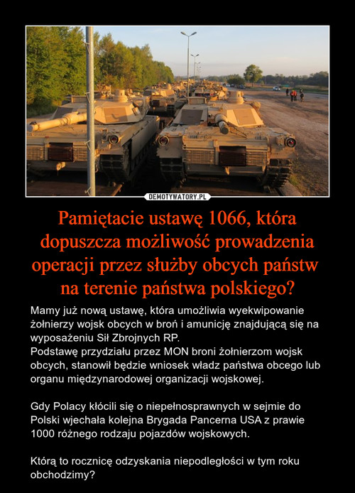 Pamiętacie ustawę 1066, która dopuszcza możliwość prowadzenia operacji przez służby obcych państw 
na terenie państwa polskiego?