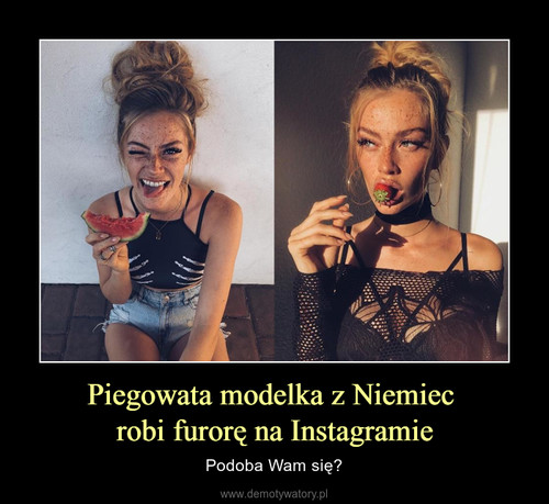 Piegowata modelka z Niemiec 
robi furorę na Instagramie