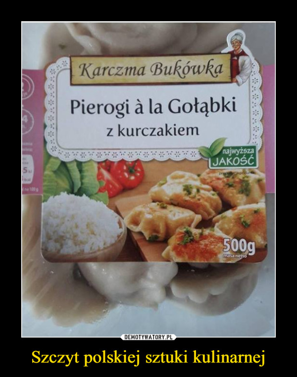 Szczyt polskiej sztuki kulinarnej –  Karczma Bukówka Pierogi a la Gołąbki z kurczakiem najwyższa jakość