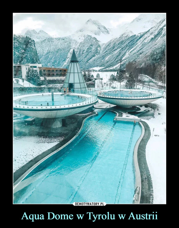 Aqua Dome w Tyrolu w Austrii –  
