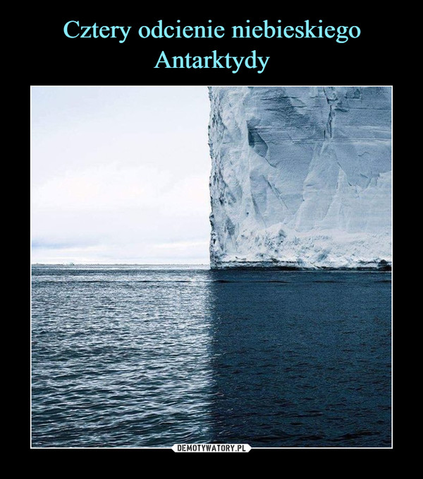 Cztery odcienie niebieskiego Antarktydy