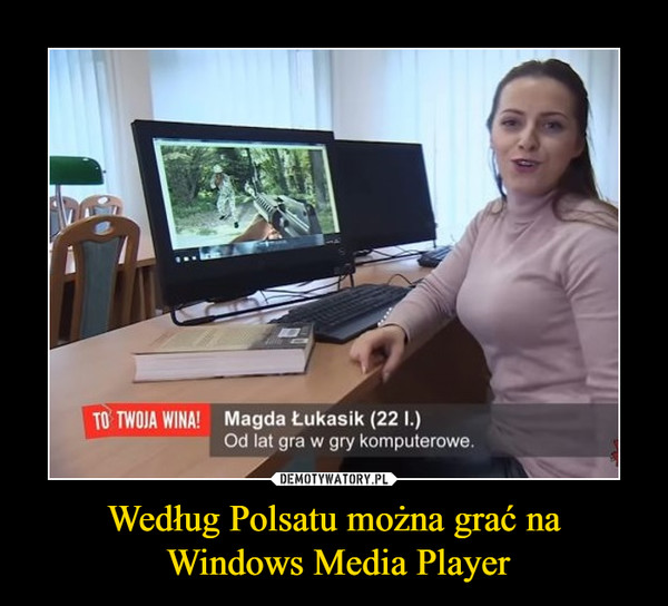 Według Polsatu można grać na
 Windows Media Player
