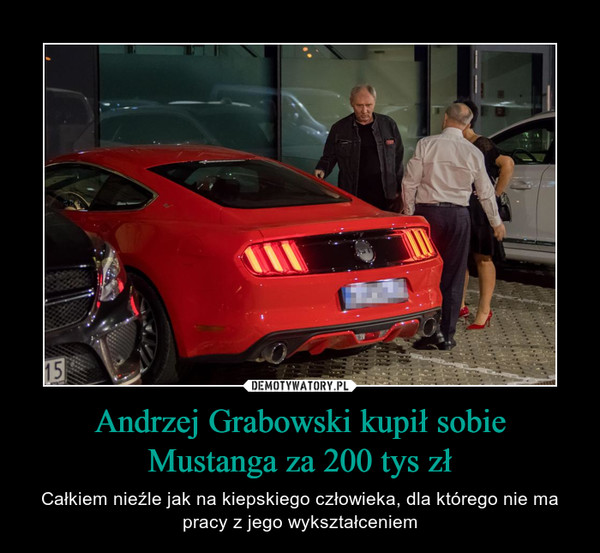 Andrzej Grabowski kupił sobie Mustanga za 200 tys zł