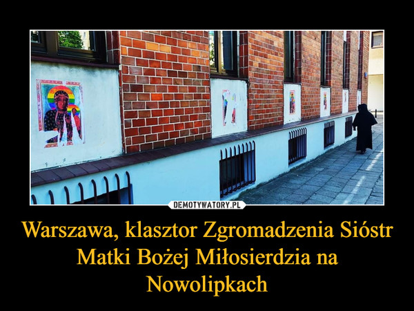 Warszawa, klasztor Zgromadzenia Sióstr Matki Bożej Miłosierdzia na Nowolipkach –  