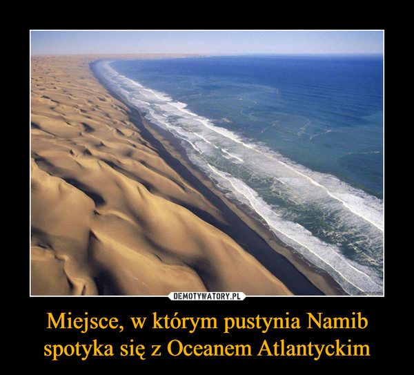 Miejsce, w którym pustynia Namib spotyka się z Oceanem Atlantyckim