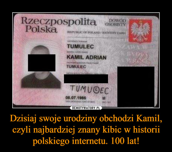 Dzisiaj swoje urodziny obchodzi Kamil, czyli najbardziej znany kibic w historii polskiego internetu. 100 lat!