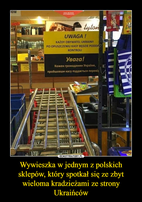 Wywieszka w jednym z polskich sklepów, który spotkał się ze zbyt wieloma kradzieżami ze strony Ukraińców –  