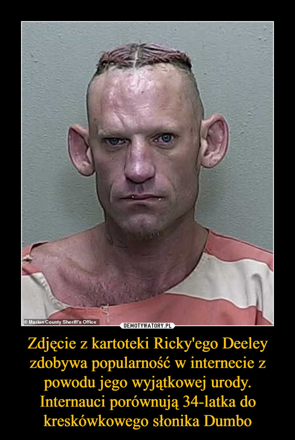 Zdjęcie z kartoteki Ricky'ego Deeley zdobywa popularność w internecie z powodu jego wyjątkowej urody. Internauci porównują 34-latka do kreskówkowego słonika Dumbo –  